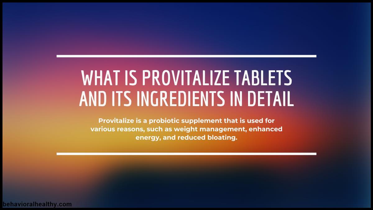 What is Provitalize Tablets and its Ingredients in Detail.jpg